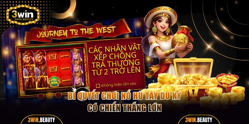 Bí quyết chơi Nổ Hũ Tây Du Ký thắng lớn