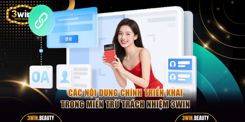 Các nội dung chính triển khai trong miễn trừ trách nhiệm 3WIN