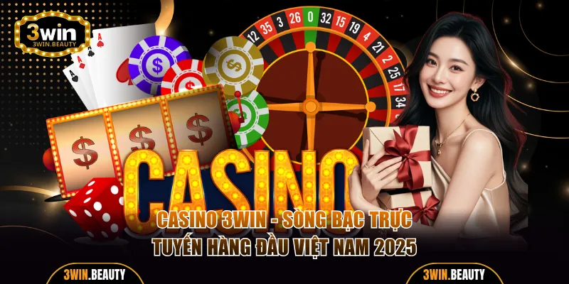 Casino 3WIN - Sòng Bạc Trực Tuyến Hàng Đầu Việt Nam 2025