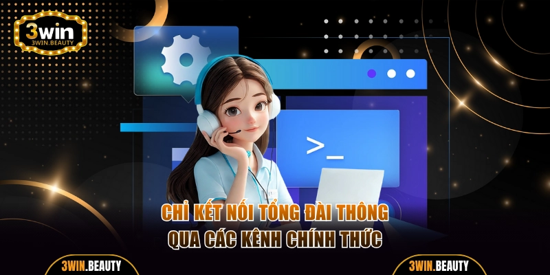 Chỉ liên hệ 3WIN thông qua những kênh chính thống