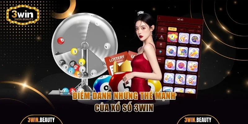 Điểm danh những thế mạnh của xổ số 3WIN
