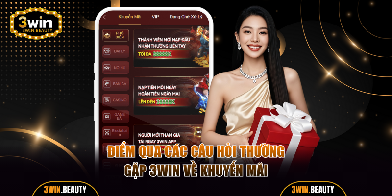 Điểm qua các câu hỏi thường gặp 3WIN về khuyến mãi