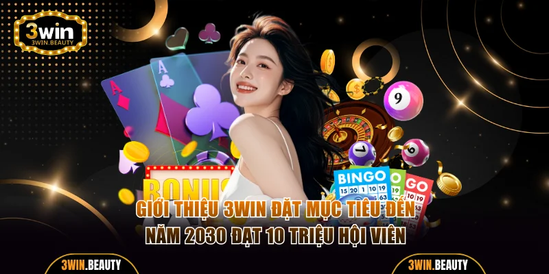 Giới thiệu 3WIN đặt mục tiêu đến năm 2030 đạt 10 triệu hội viên