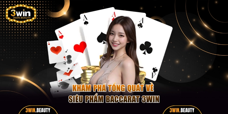 Giới thiệu chung về tựa game Baccarat 3WIN