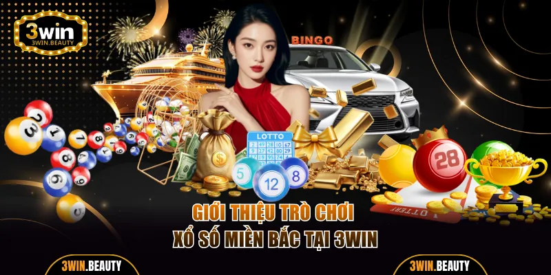 Giới thiệu trò chơi Xổ Số Miền Bắc tại 3WIN