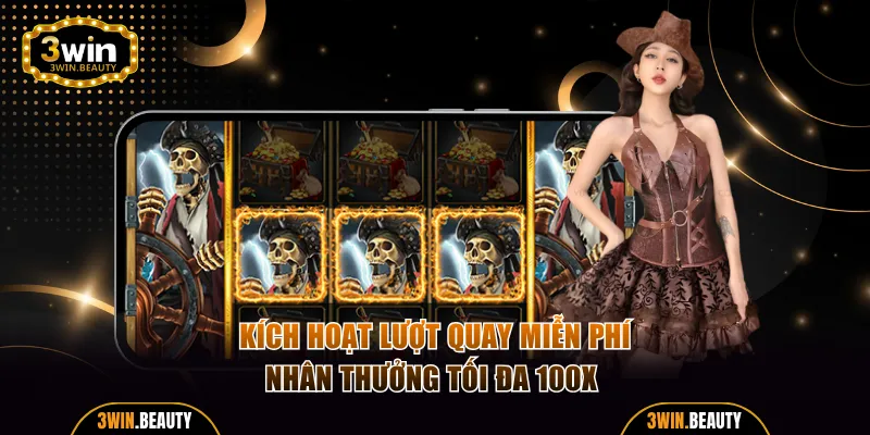 Kích hoạt lượt quay miễn phí nhân thưởng tối đa 100x