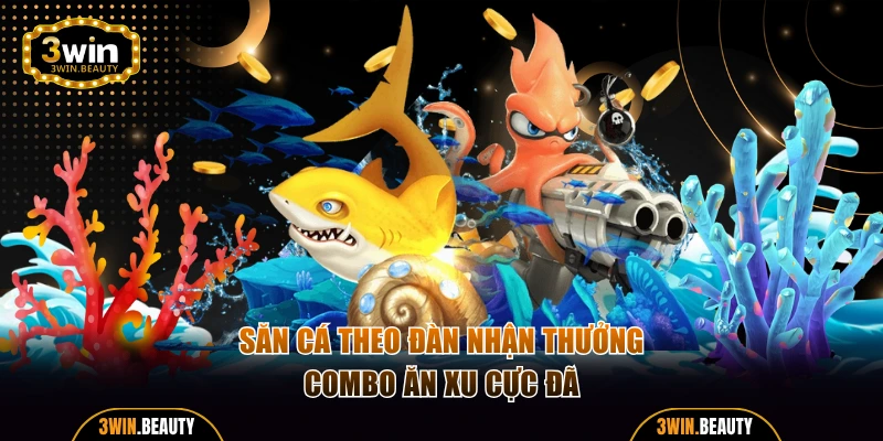 Mẹo bắn cá online ăn xu dễ dàng theo đàn