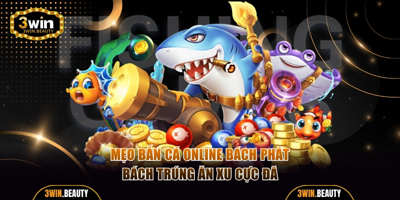 Mẹo bắn cá online