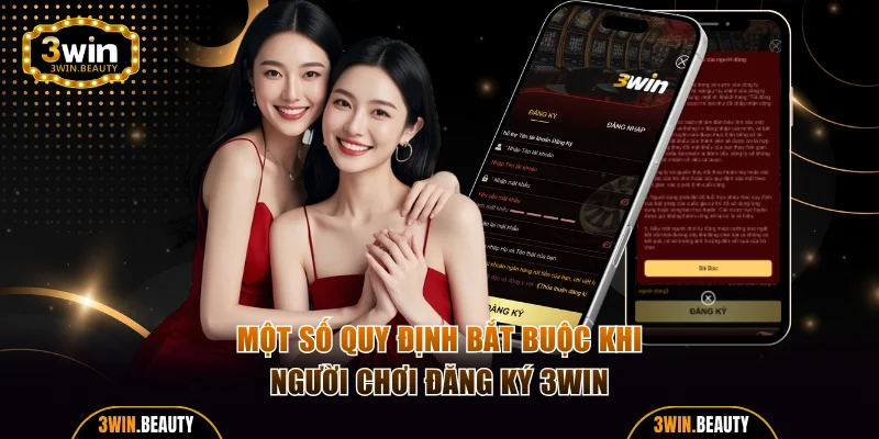Một số quy định bắt buộc khi người chơi đăng ký 3Win