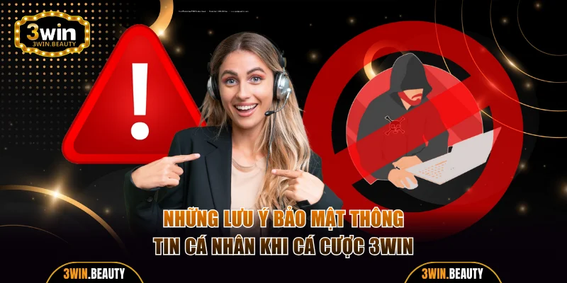 Những lưu ý bảo mật thông tin cá nhân khi cá cược