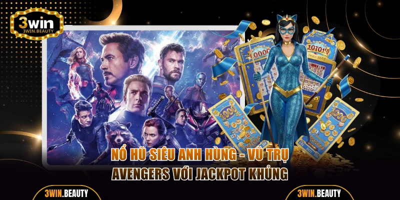 Nổ Hũ Siêu Anh Hùng