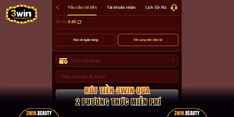 Rút tiền 3WIN qua 2 phương thức miễn phí