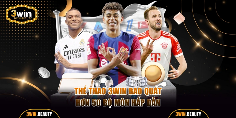 Thể thao 3WIN bao quát hơn 50 bộ môn hấp dẫn