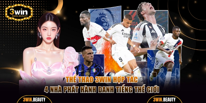 Thể thao 3WIN hợp tác 4 nhà phát hành danh tiếng thế giới