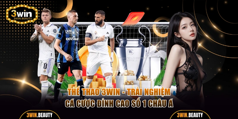 Thể Thao 3WIN - Trải Nghiệm Cá Cược Đỉnh Cao Số 1 Châu Á