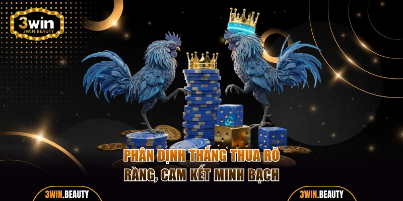 Thời gian, cách xác định thắng thua diễn ra rõ ràng, minh bạch