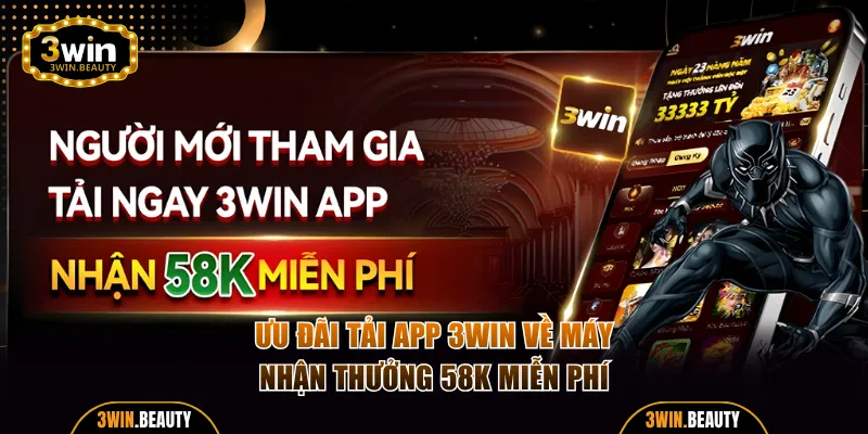 Ưu đãi tải app 3WIN về máy nhận thưởng 58K miễn phí