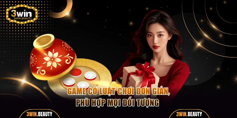 Xóc đĩa 3WIN có luật chơi đơn giản, phù hợp với mọi đối tượng